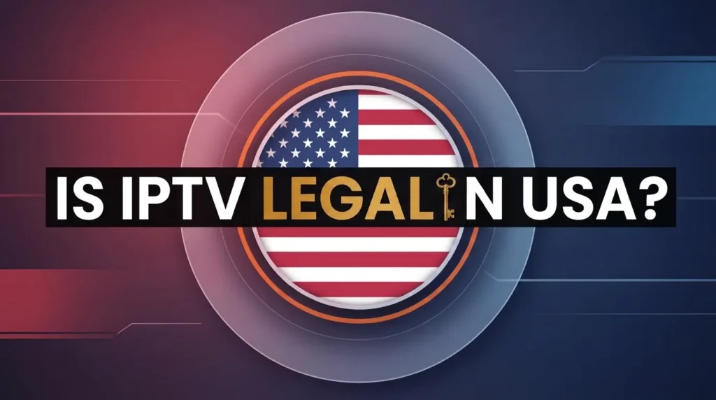 Is IPTV Legal in USA? 7 Ultimate Secrets You Must Know (2026)