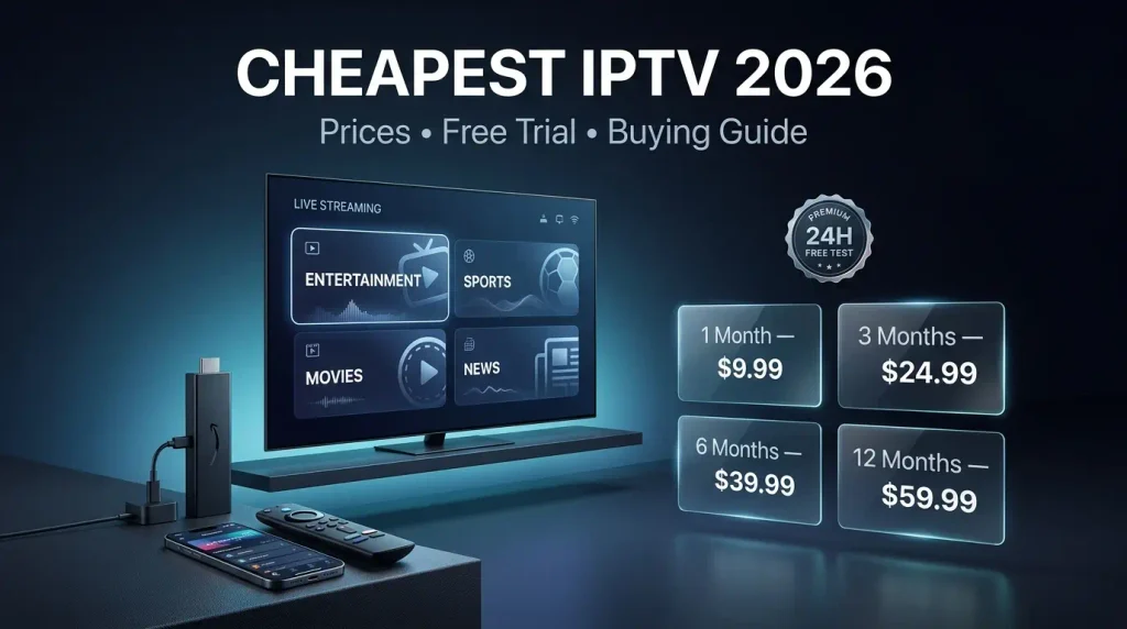 Premium IPTV Subscription Support for Every Device 4 Cheapest IPTV Plans in 2026: Prices, Free Trial & Buying Guide